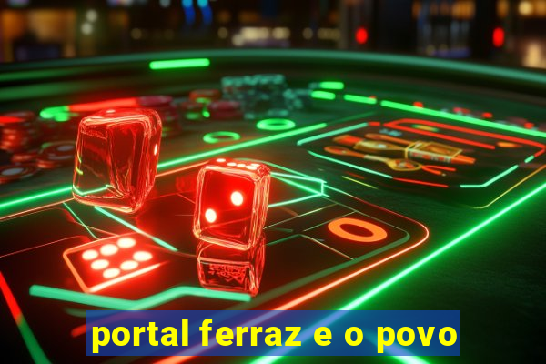 portal ferraz e o povo